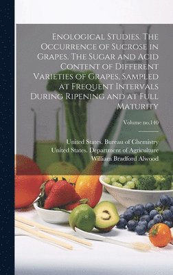Enological Studies. The Occurrence of Sucrose in Grapes. The Sugar and Acid Content of Different Varieties of Grapes, Sampled at Frequent Intervals During Ripening and at Full Maturity; Volume no.140 (h�ftad)