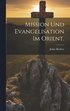Mission und Evangelisation im Orient.
