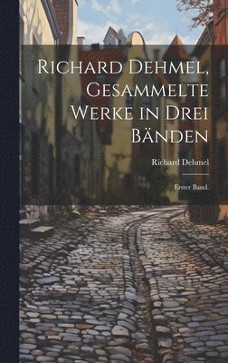 Richard Dehmel, Gesammelte Werke in drei Bänden (inbunden)