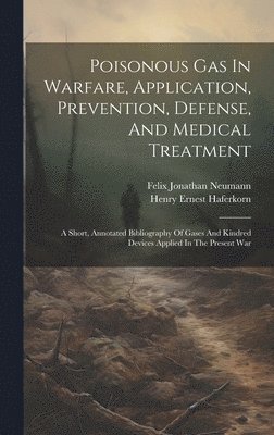 Poisonous Gas In Warfare, Application, Prevention, Defense, And Medical Treatment (häftad)