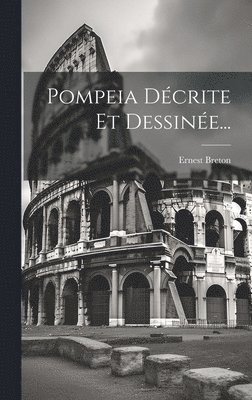 Pompeia Décrite Et Dessinée... (inbunden)