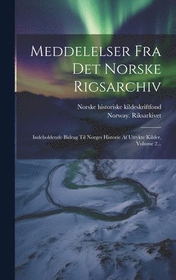 Meddelelser Fra Det Norske Rigsarchiv (hftad)