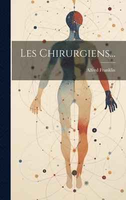 Les Chirurgiens... (inbunden)