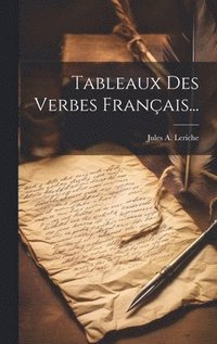 Tableaux Des Verbes Franais... - Jules A Leriche - Bok (9781020619731 ...