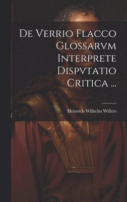 De Verrio Flacco Glossarvm Interprete Dispvtatio Critica ... (häftad)