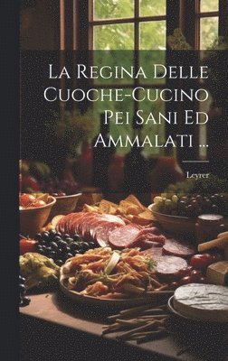 Regina Delle Cuoche-Cucino Pei Sani Ed Ammalati ... (häftad)
