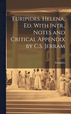 Euripides. Helena, Ed. With Intr., Notes and Critical Appendix by C.S. Jerram (häftad)