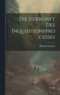 Herkunft Des Inquisitionsprocesses (inbunden)