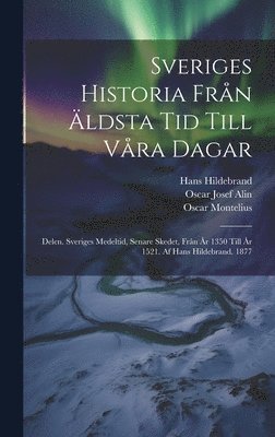 Sveriges Historia Frn ldsta Tid Till Vra Dagar (inbunden)