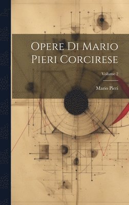 Opere Di Mario Pieri Corcirese; Volume 2 (inbunden)