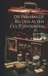 Pharmazie bei den alten Culturvölkern