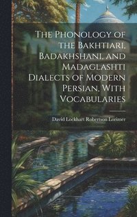 The Phonology of the Bakhtiari, Badakhshani, and Madaglashti Dialects ...