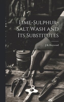 Lime-sulphur-salt Wash and its Substitutes (h�ftad)