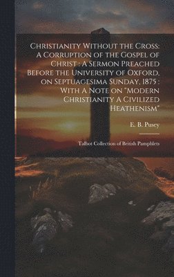 Christianity Without the Cross (inbunden)