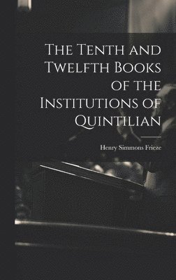 Tenth and Twelfth Books of the Institutions of Quintilian (h�ftad)