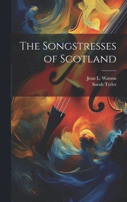 The Songstresses of Scotland (inbunden)