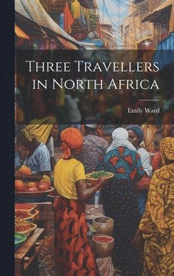 Three Travellers in North Africa (hftad)