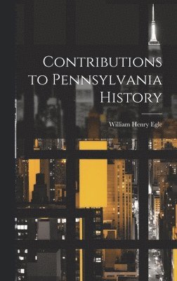 Contributions to Pennsylvania History (inbunden)