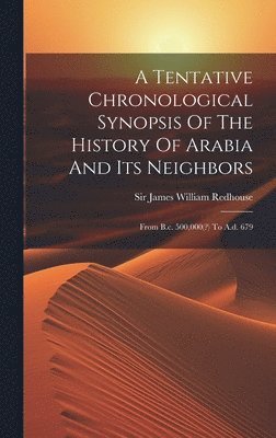 Tentative Chronological Synopsis Of The History Of Arabia And Its Neighbors (h�ftad)