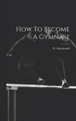 How To Become A Gymnast (häftad)