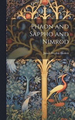 Phaon and Sappho and Nimrod (inbunden)