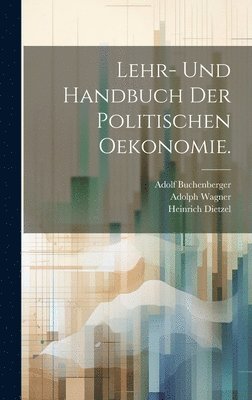 Lehr- und Handbuch der politischen Oekonomie. (hftad)