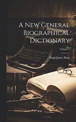 New General Biographical Dictionary; Volume 4 (inbunden)