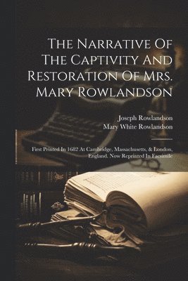 Narrative Of The Captivity And Restoration Of Mrs. Mary Rowlandson (inbunden)