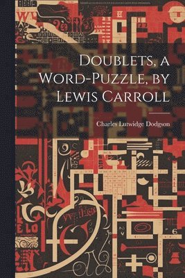 Doublets, a Word-Puzzle, by Lewis Carroll (häftad)