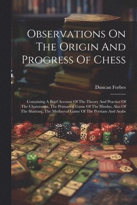 Observations On The Origin And Progress Of Chess (hftad)