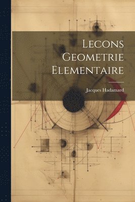 Lecons Geometrie Elementaire (inbunden)