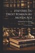 Histoire Du Droit Romain Au Moyen �ge; Tr. Par C. Guenoux