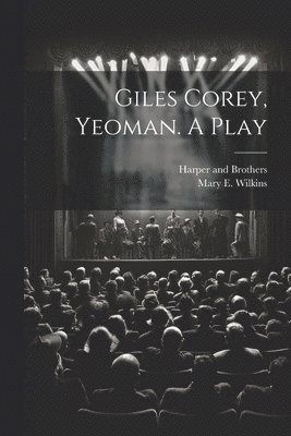 Giles Corey, Yeoman. A Play (hftad)