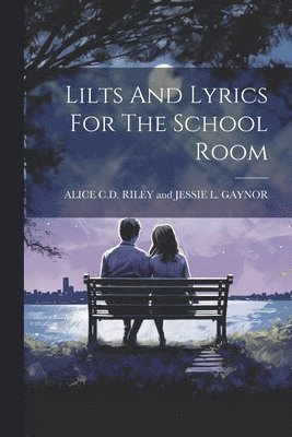 Lilts And Lyrics For The School Room (hftad)