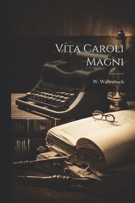Vita Caroli Magni (inbunden)