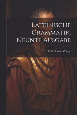Lateinische Grammatik, Neunte Ausgabe