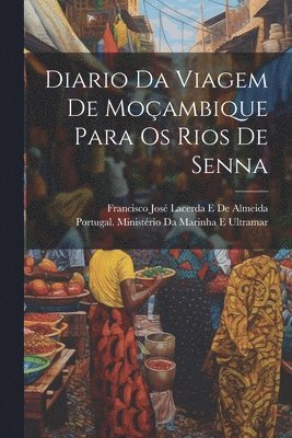 Diario Da Viagem De Mo�ambique Para Os Rios De Senna (inbunden)