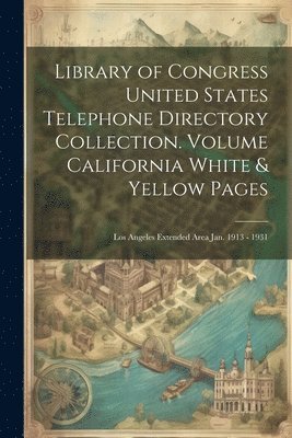 Library of Congress United States Telephone Directory Collection. [microform] Volume California White & Yellow Pages (inbunden)
