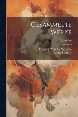 Gesammelte Werke; Volume 06 (inbunden)