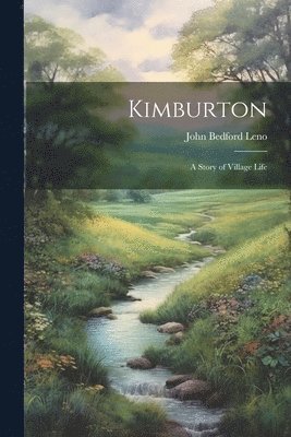 Kimburton; a Story of Village Life (hftad)