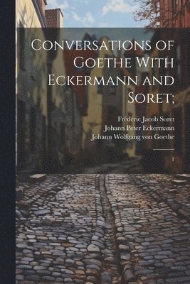 Conversations of Goethe With Eckermann and Soret; (h�ftad)