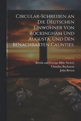 Circular-Schreiben an die Deutschen Einwohner von Rockingham und Augusta, und den benachbarten Caunties. (inbunden)