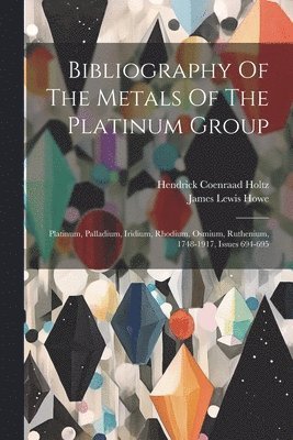 Bibliography Of The Metals Of The Platinum Group (h�ftad)