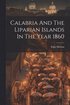 Calabria And The Liparian Islands In The Year 1860