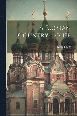 Russian Country House (inbunden)