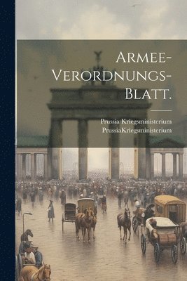 Armee-Verordnungs-Blatt. (inbunden)