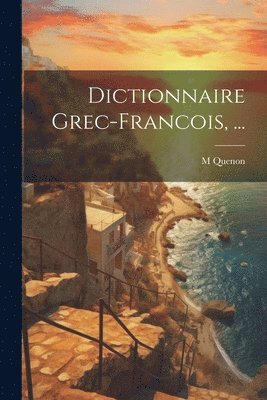 Dictionnaire Grec-Francois, ... (häftad)