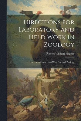 Directions for Laboratory and Field Work in Zoology (h�ftad)
