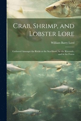 Crab, Shrimp, and Lobster Lore (inbunden)