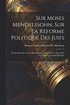 Sur Moses Mendelssohn, Sur La Reforme Politique Des Juifs